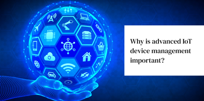 Importance of IoT device management